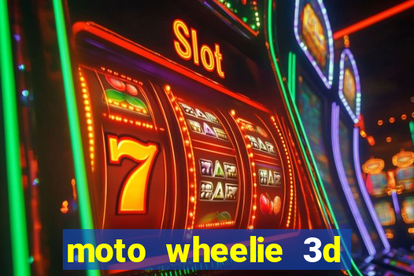 moto wheelie 3d dinheiro infinito